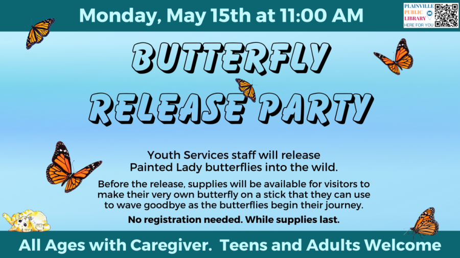 Butterfly Release Party. All ages with caregiver. Teens and Adults welcome. Monday, May 15th at 11 AM.
